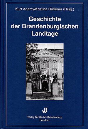Buchcover Geschichte der Brandenburgischen Landtage  | EAN 9783930850716 | ISBN 3-930850-71-0 | ISBN 978-3-930850-71-6