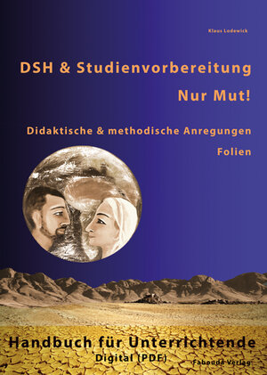 Buchcover DSH- und Studienvorbereitung 2032 – Nur Mut (Neu) / Handreichungen und Folien für den Unterricht | Klaus Lodewick | EAN 9783930861446 | ISBN 3-930861-44-5 | ISBN 978-3-930861-44-6