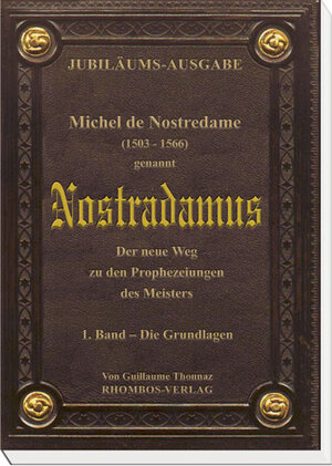 Buchcover Michel de Nostredame ( 1503-1566) genannt Nostradamus: Der neue Weg... / Michel de Nostredame (1503 - 1566) genannt Nostradamus. Der neue Weg zu den Prophezeiungen des Meisters | Guillaume Thonnaz | EAN 9783930894970 | ISBN 3-930894-97-1 | ISBN 978-3-930894-97-0