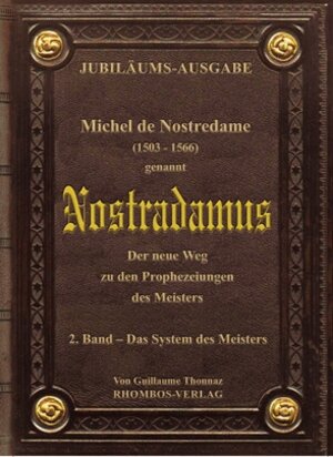 Buchcover Michel de Nostredame ( 1503-1566) genannt Nostradamus: Der neue Weg... / Michel de Nostredame (1503 - 1566) genannt Nostradamus. Der neue Weg zu den Prophezeiungen des Meisters | Guillaume Thonnaz | EAN 9783930894987 | ISBN 3-930894-98-X | ISBN 978-3-930894-98-7