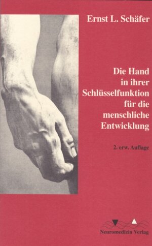 Buchcover Die Hand in ihrer Schlüsselfunktion für die menschliche Entwicklung | Ernst L Schäfer | EAN 9783930926008 | ISBN 3-930926-00-8 | ISBN 978-3-930926-00-8