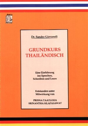 Buchcover Grundkurs Thailändisch. Einführung ins Sprechen, Schreiben und Lesen / Grundkurs Thailändisch. Einführung ins Sprechen, Schreiben und Lesen | Sandro Giovanoli | EAN 9783930954261 | ISBN 3-930954-26-5 | ISBN 978-3-930954-26-1