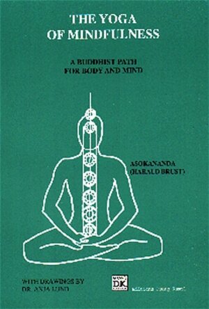 Buchcover The Yoga of Mindfulness | Asokananda | EAN 9783930954438 | ISBN 3-930954-43-5 | ISBN 978-3-930954-43-8