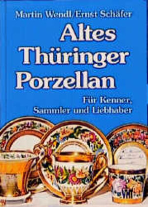 Buchcover Altes Thüringer Porzellan | Martin Wendl | EAN 9783930960071 | ISBN 3-930960-07-9 | ISBN 978-3-930960-07-1