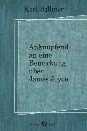 Buchcover Anknüpfend an eine Bemerkung über James Joyce | Karl Ballmer | EAN 9783930964239 | ISBN 3-930964-23-6 | ISBN 978-3-930964-23-9