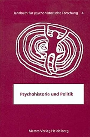 Buchcover Psychohistorie und Politik  | EAN 9783930978663 | ISBN 3-930978-66-0 | ISBN 978-3-930978-66-3