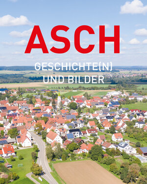 Buchcover Asch - Geschichte(n) und Bilder | Hartmut Kayser-Schlumpberger | EAN 9783930998913 | ISBN 3-930998-91-2 | ISBN 978-3-930998-91-3