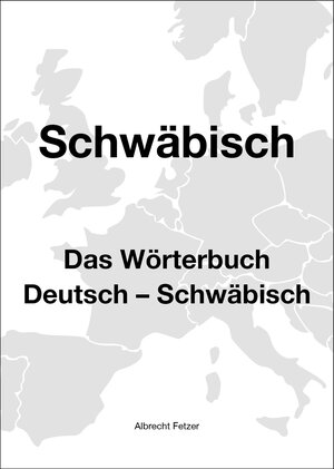 Buchcover Schwäbisch. Das Wörterbuch | Albrecht Fetzer | EAN 9783930998975 | ISBN 3-930998-97-1 | ISBN 978-3-930998-97-5