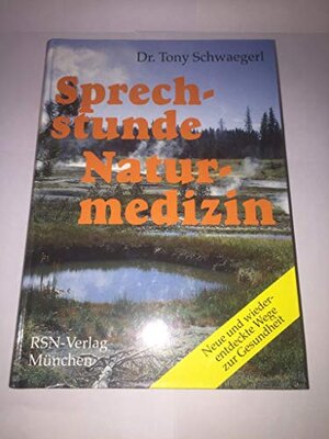 Buchcover Sprechstunde Naturmedizin, | Schwaegerl Tony und Dr. - | EAN 9783930999026 | ISBN 3-930999-02-1 | ISBN 978-3-930999-02-6