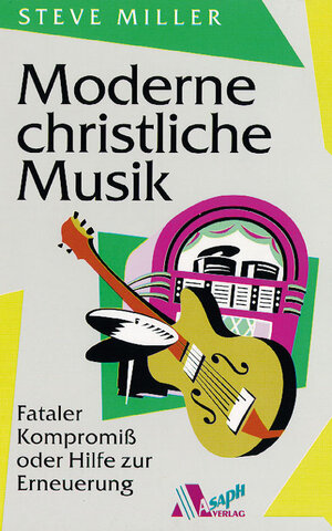 Buchcover Moderne christliche Musik | Steve Miller | EAN 9783931025007 | ISBN 3-931025-00-4 | ISBN 978-3-931025-00-7