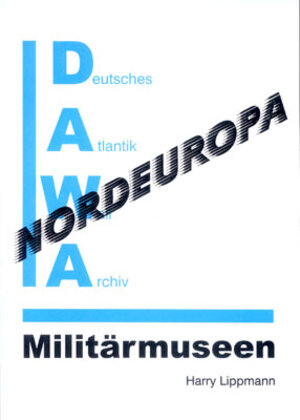 Buchcover DAWA Sonderbände / Militärmuseen in Nordeuropa | Harry Lippmann | EAN 9783931032197 | ISBN 3-931032-19-1 | ISBN 978-3-931032-19-7