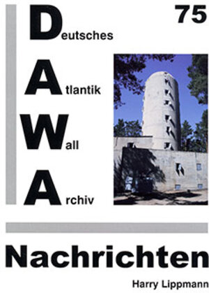 Buchcover DAWA Nachrichten des Deutschen Atlantikwall-Archivs | Harry Lippmann | EAN 9783931032449 | ISBN 3-931032-44-2 | ISBN 978-3-931032-44-9