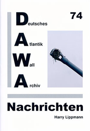 Buchcover DAWA Nachrichten des Deutschen Atlantikwall-Archivs | Harry Lippmann | EAN 9783931032456 | ISBN 3-931032-45-0 | ISBN 978-3-931032-45-6
