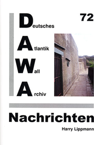Buchcover DAWA Nachrichten des Deutschen Atlantikwall-Archivs | Harry Lippmann | EAN 9783931032470 | ISBN 3-931032-47-7 | ISBN 978-3-931032-47-0