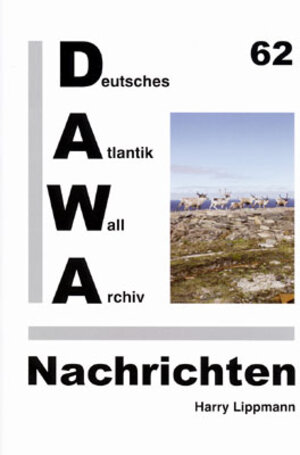 Buchcover DAWA Nachrichten des Deutschen Atlantikwall-Archivs | Harry Lippmann | EAN 9783931032623 | ISBN 3-931032-62-0 | ISBN 978-3-931032-62-3