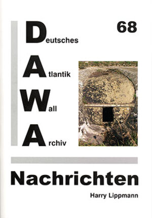 Buchcover DAWA Nachrichten des Deutschen Atlantikwall-Archivs | Harry Lippmann | EAN 9783931032685 | ISBN 3-931032-68-X | ISBN 978-3-931032-68-5
