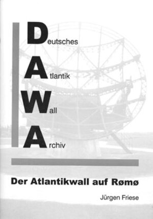 Buchcover DAWA Sonderbände. Deutsches Atlantikwall-Archiv / Der Atlantikwall auf Rømø | Jürgen Friese | EAN 9783931032814 | ISBN 3-931032-81-7 | ISBN 978-3-931032-81-4