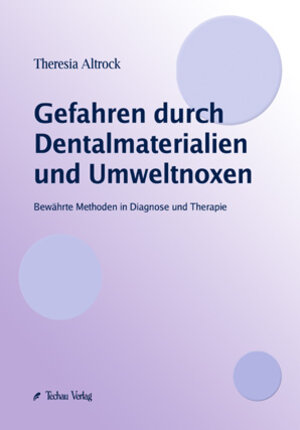 Buchcover Gefahren durch Dentalmaterialien und Umweltnoxen | Theresia Altrock | EAN 9783931050764 | ISBN 3-931050-76-9 | ISBN 978-3-931050-76-4