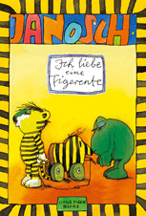 Buchcover Ich liebe eine Tigerente | Janosch | EAN 9783931081454 | ISBN 3-931081-45-1 | ISBN 978-3-931081-45-4