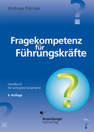 Fragekompetenz für Führungskräfte: Handbuch für wirksame Gespräche