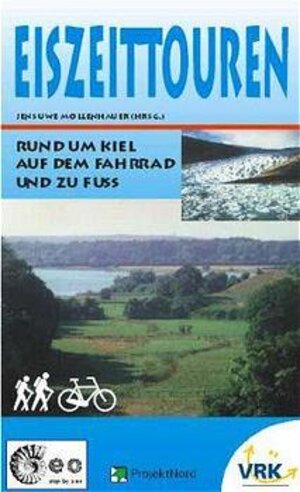 Eiszeittouren. Rund um Kiel auf dem Fahrrad und zu Fuß