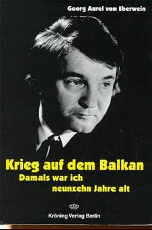 Buchcover Krieg auf dem Balkan | Georg A von Eberwein | EAN 9783931113148 | ISBN 3-931113-14-0 | ISBN 978-3-931113-14-8
