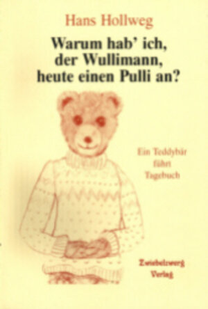 Buchcover Warum hab' ich, der Wullimann, heute einen Pulli an? | Hans Hollweg | EAN 9783931123307 | ISBN 3-931123-30-8 | ISBN 978-3-931123-30-7