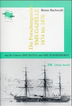 Buchcover Die Forschungsreise SMS Gazelle 1874 bis 1876 | Bruno Buchwald | EAN 9783931129194 | ISBN 3-931129-19-5 | ISBN 978-3-931129-19-4