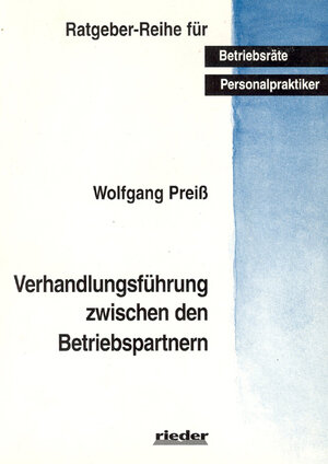 Buchcover Verhandlungsführung zwischen den Betriebspartnern | Wolfgang Preiss | EAN 9783931165413 | ISBN 3-931165-41-8 | ISBN 978-3-931165-41-3