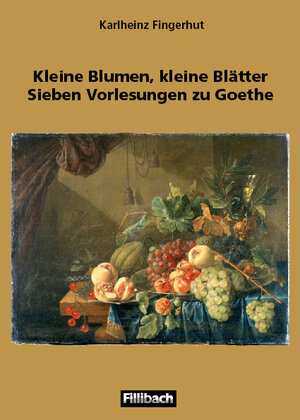 Buchcover Kleine Blumen, kleine Blätter. Sieben Vorlesungen zu Goethe | Karlheinz Fingerhut | EAN 9783931240455 | ISBN 3-931240-45-2 | ISBN 978-3-931240-45-5