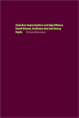 Buchcover Zwischen Improvisation und Algorithmus | Miriam Akkermann | EAN 9783931264406 | ISBN 3-931264-40-8 | ISBN 978-3-931264-40-6