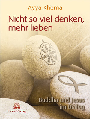 Buchcover Nicht so viel denken, mehr lieben | Ayya Khema | EAN 9783931274269 | ISBN 3-931274-26-8 | ISBN 978-3-931274-26-9