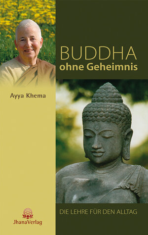 Buchcover Buddha ohne Geheimnis | Ayya Khema | EAN 9783931274528 | ISBN 3-931274-52-7 | ISBN 978-3-931274-52-8