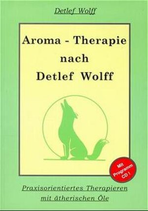 Buchcover Aromatherapie nach Detlef Wolff | Detlef Wolff | EAN 9783931330057 | ISBN 3-931330-05-2 | ISBN 978-3-931330-05-7
