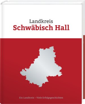 Buchcover Landkreis Schwäbisch Hall. Ein Landkreis - Viele Erfolgsgeschichten  | EAN 9783931334987 | ISBN 3-931334-98-8 | ISBN 978-3-931334-98-7