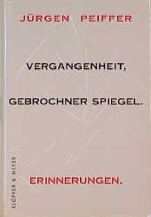 Buchcover Vergangenheit, gebrochner Spiegel | Jürgen Peiffer | EAN 9783931402617 | ISBN 3-931402-61-4 | ISBN 978-3-931402-61-7