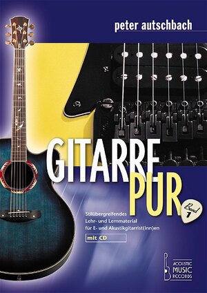 Buchcover Gitarre Pur. Stilübergreifendes Lehr- und Lernmaterial für E- und Akustikgitarrist(inn)en | Peter Autschbach | EAN 9783931453381 | ISBN 3-931453-38-3 | ISBN 978-3-931453-38-1