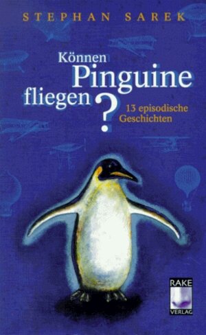 Buchcover Können Pinguine fliegen? | Stephan Sarek | EAN 9783931476045 | ISBN 3-931476-04-9 | ISBN 978-3-931476-04-5