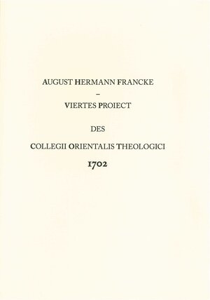 Buchcover Viertes Proiect des Collegii Orientalis Theologici 1702 | August H Francke | EAN 9783931479299 | ISBN 3-931479-29-3 | ISBN 978-3-931479-29-9