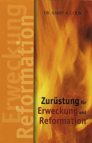 Buchcover Zurüstung für Erweckung und Reformation | Barry A Cook | EAN 9783931484408 | ISBN 3-931484-40-8 | ISBN 978-3-931484-40-8