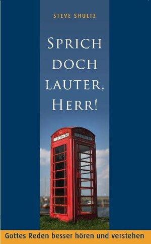 Buchcover Sprich doch lauter, Herr! | Steve Shultz | EAN 9783931484996 | ISBN 3-931484-99-8 | ISBN 978-3-931484-99-6
