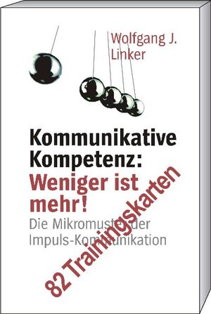 Buchcover Kommunikative Kompetenz: Weniger ist mehr! | Wolfgang J. Linker | EAN 9783931495039 | ISBN 3-931495-03-5 | ISBN 978-3-931495-03-9