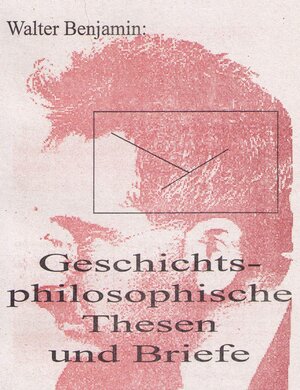 Buchcover Geschichtsphilosophische Thesen und Briefe | Walter Benjamin | EAN 9783931504373 | ISBN 3-931504-37-9 | ISBN 978-3-931504-37-3