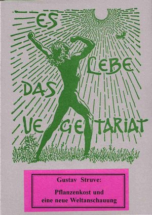 Buchcover Pflanzenkost und neue Weltanschauung | Gustav Struve | EAN 9783931504434 | ISBN 3-931504-43-3 | ISBN 978-3-931504-43-4