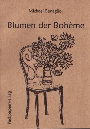 Buchcover Die Blumen der Bohème | Michael Benaglio | EAN 9783931504564 | ISBN 3-931504-56-5 | ISBN 978-3-931504-56-4
