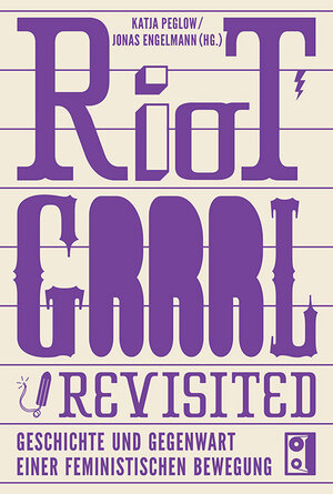 Buchcover Riot Grrrl Revisited!  | EAN 9783931555474 | ISBN 3-931555-47-X | ISBN 978-3-931555-47-4