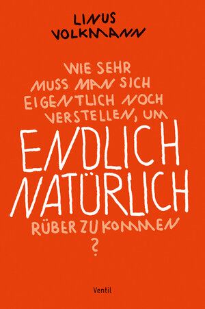 Buchcover Endlich natürlich | Linus Volkmann | EAN 9783931555542 | ISBN 3-931555-54-2 | ISBN 978-3-931555-54-2