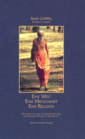 Buchcover Eine Welt - Eine Menschheit - Eine Religion | Bede Griffiths | EAN 9783931560270 | ISBN 3-931560-27-9 | ISBN 978-3-931560-27-0