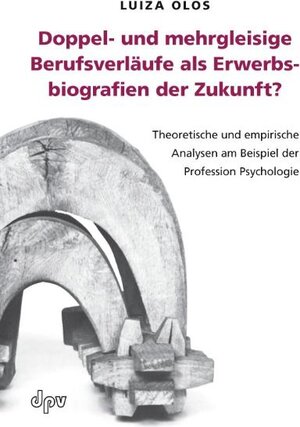 Buchcover Doppel- und mehrgleisige Berufsverläufe als Erwerbsbiografien der Zukunft? | Luiza Olos | EAN 9783931589998 | ISBN 3-931589-99-4 | ISBN 978-3-931589-99-8