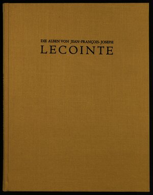 Buchcover Die Alben von Jean-François-Joseph Lecointe (1783-1858) | Michael Kiene | EAN 9783931596279 | ISBN 3-931596-27-3 | ISBN 978-3-931596-27-9